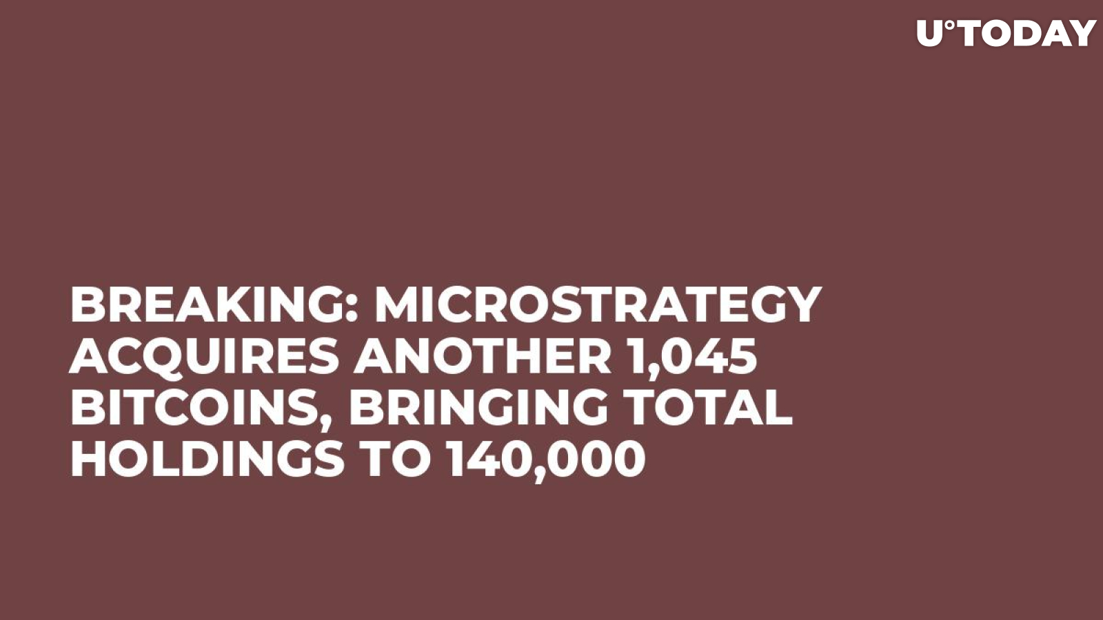 Breaking: MicroStrategy Acquires Another 1,045 Bitcoins, Bringing Total Holdings to 140,000
