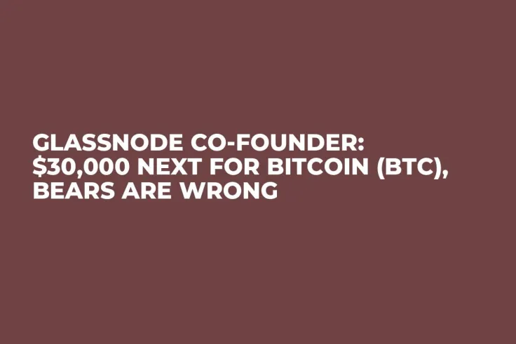 Glassnode Co-Founder: $30,000 Next for Bitcoin (BTC), Bears Are Wrong
