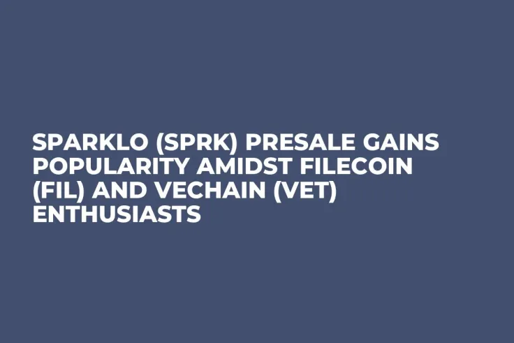 Sparklo (SPRK) Presale Gains Popularity Amidst Filecoin (FIL) and VeChain (VET) Enthusiasts