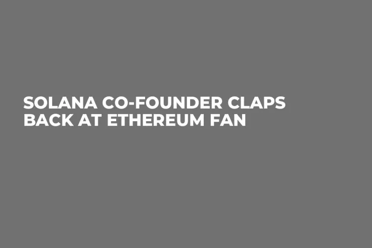 Solana Co-Founder Claps Back at Ethereum Fan