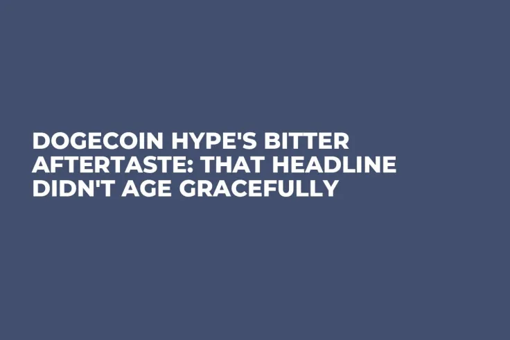Dogecoin Hype's Bitter Aftertaste: That Headline Didn't Age Gracefully 