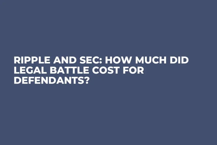 Ripple and SEC: How Much Did Legal Battle Cost for Defendants?