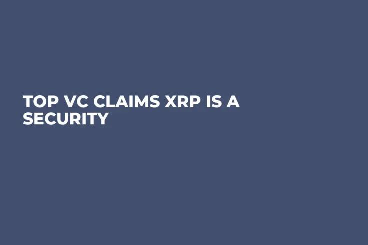 Top VC Claims XRP Is a Security