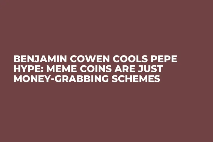 Benjamin Cowen Cools PEPE Hype: Meme Coins Are Just Money-Grabbing Schemes