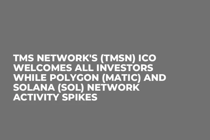TMS Network's (TMSN) ICO Welcomes All Investors while Polygon (MATIC) and Solana (SOL) Network Activity Spikes
