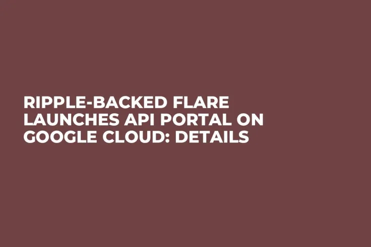 Ripple-Backed Flare Launches API Portal on Google Cloud: Details