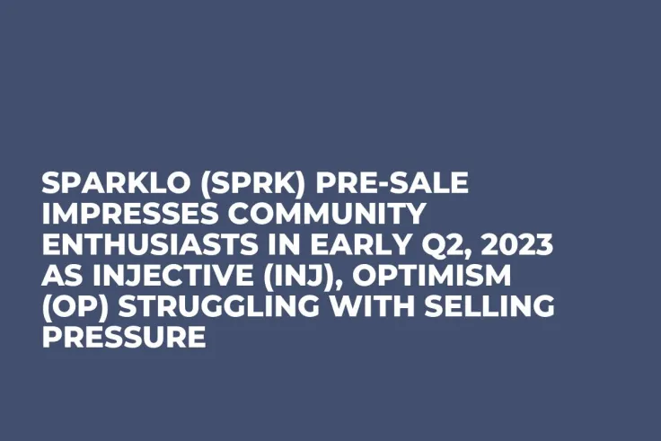 Sparklo (SPRK) Pre-Sale Impresses Community Enthusiasts in Early Q2, 2023 as Injective (INJ), Optimism (OP) Struggling with Selling Pressure