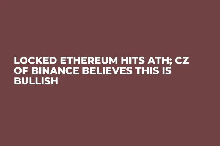 Locked Ethereum Hits ATH; CZ of Binance Believes This Is Bullish