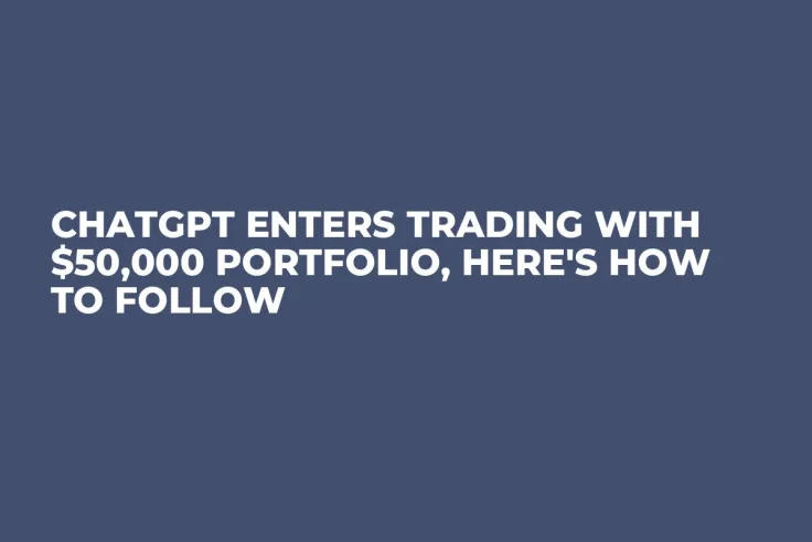 ChatGPT Enters Trading With $50,000 Portfolio, Here's How to Follow