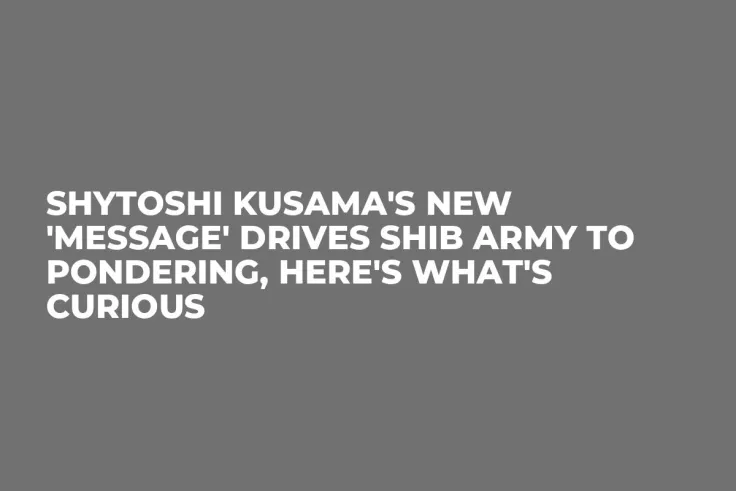 Shytoshi Kusama's New 'Message' Drives SHIB Army to Pondering, Here's What's Curious