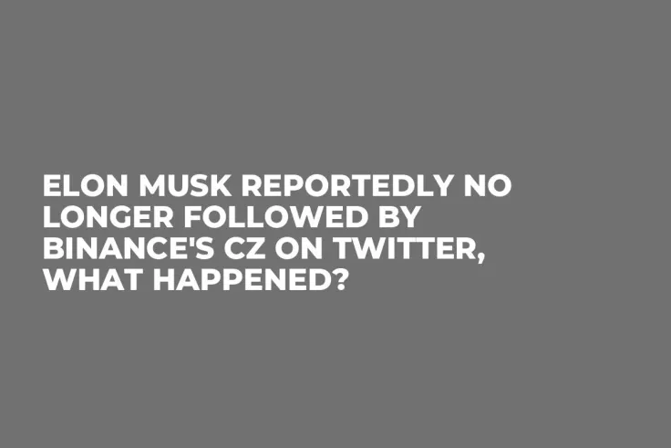 Elon Musk Reportedly No Longer Followed by Binance's CZ on Twitter, What Happened?