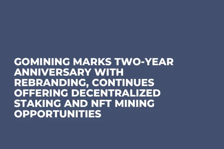 GoMining Marks Two-Year Anniversary With Rebranding, Continues Offering Decentralized Staking and NFT Mining Opportunities