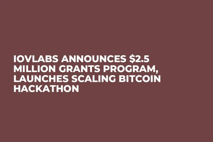 IOVLabs Announces $2.5 Million Grants Program, Launches Scaling Bitcoin Hackathon