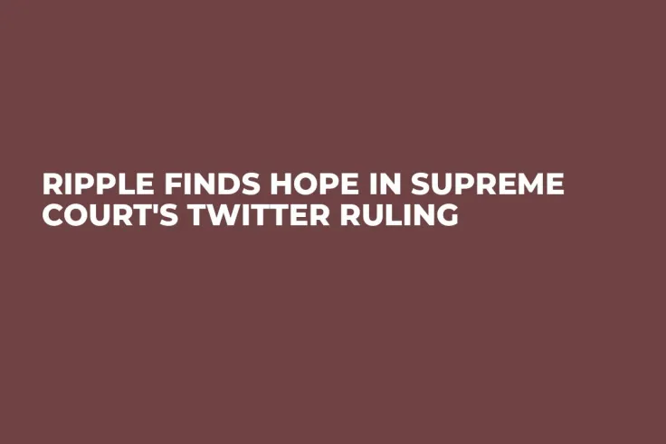 Ripple Finds Hope in Supreme Court's Twitter Ruling