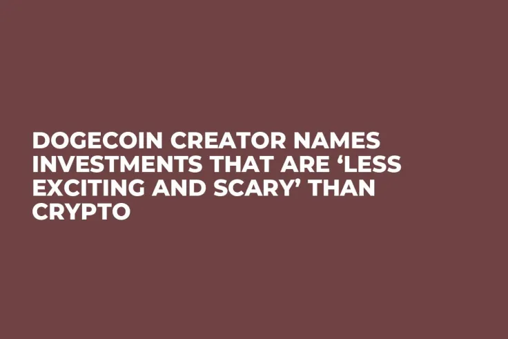 Dogecoin Creator Names Investments That Are ‘Less Exciting and Scary’ Than Crypto