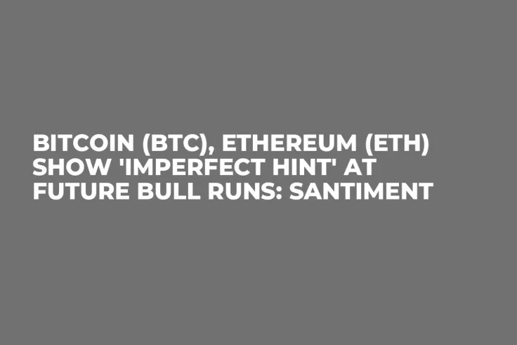 Bitcoin (BTC), Ethereum (ETH) Show 'Imperfect Hint' at Future Bull Runs: Santiment