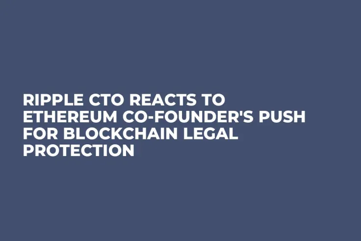 Ripple CTO Reacts to Ethereum Co-founder's Push for Blockchain Legal Protection