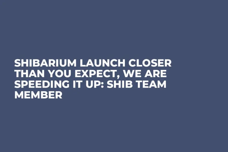 Shibarium Launch Closer Than You Expect, We Are Speeding It Up: SHIB Team Member