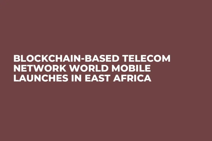 Blockchain-based Telecom Network World Mobile Launches in East Africa