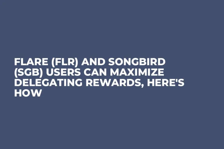 Flare (FLR) and Songbird (SGB) Users Can Maximize Delegating Rewards, Here's How