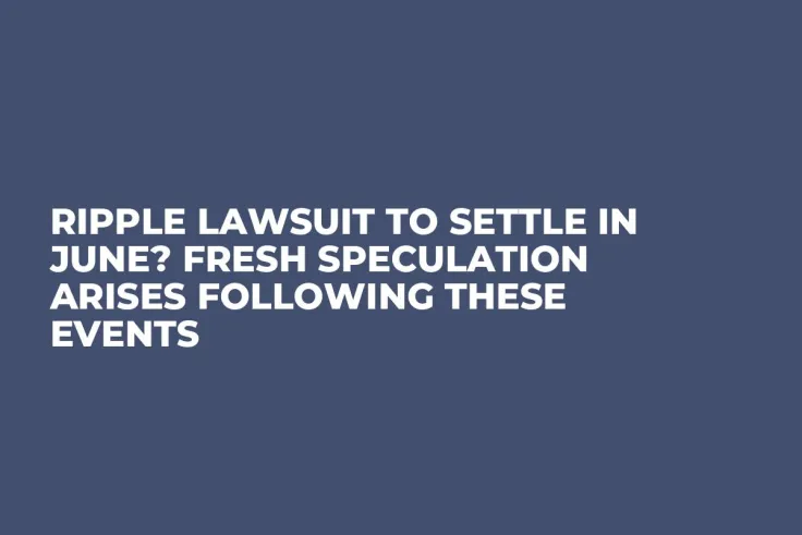 Ripple Lawsuit to Settle in June? Fresh Speculation Arises Following These Events