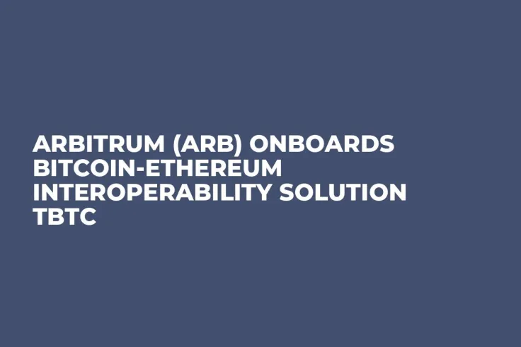 Arbitrum (ARB) Onboards Bitcoin-Ethereum Interoperability Solution tBTC