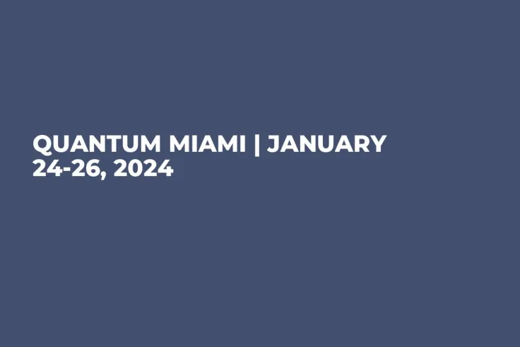 QUANTUM MIAMI | January 24-26, 2024