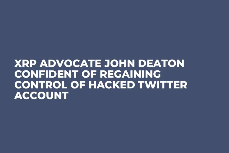 XRP Advocate John Deaton Confident of Regaining Control of Hacked Twitter Account