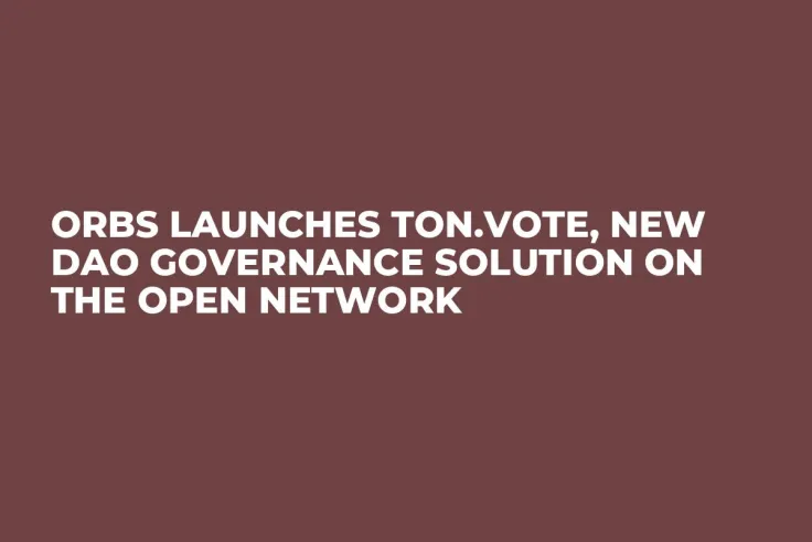 Orbs Launches TON.Vote, New DAO Governance Solution on The Open Network