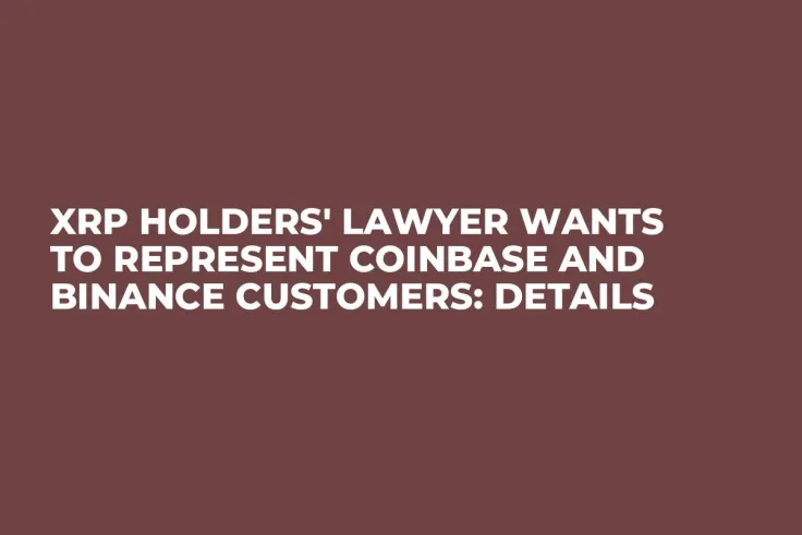 XRP Holders' Lawyer Wants to Represent Coinbase and Binance Customers: Details