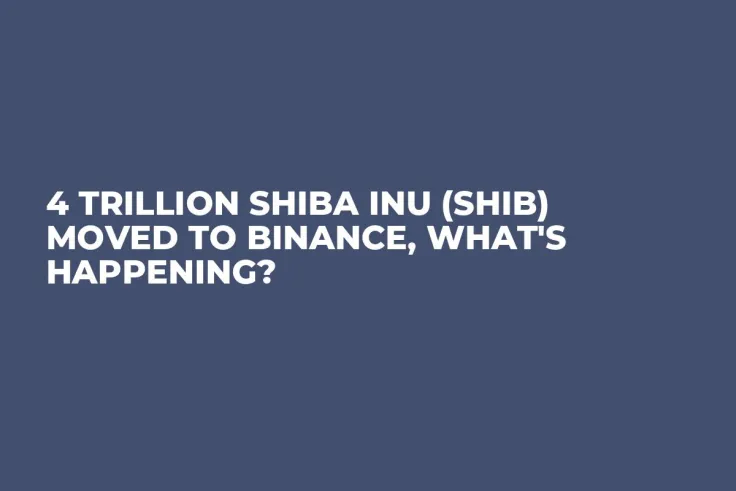 4 Trillion Shiba Inu (SHIB) Moved to Binance, What's Happening?