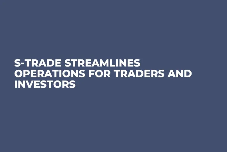 S-Trade Streamlines Operations for Traders and Investors