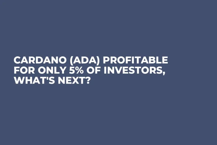 Cardano (ADA) Profitable for Only 5% of Investors, What's Next?