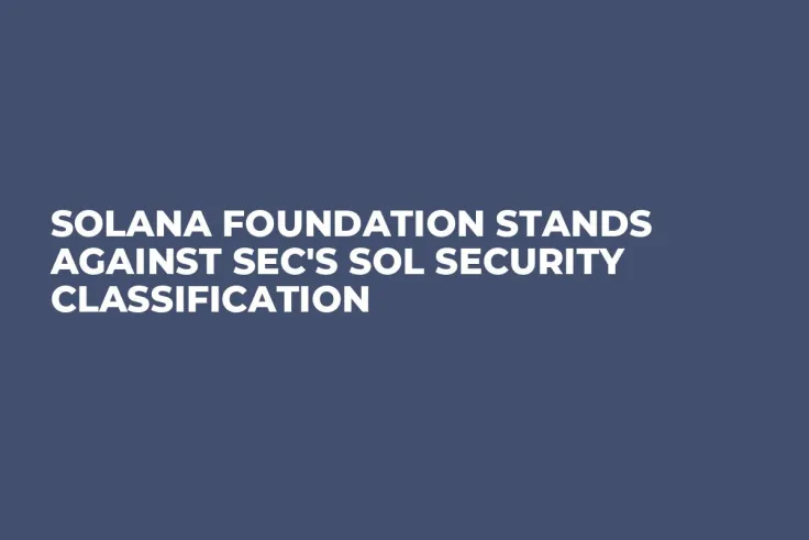 Solana Foundation Stands Against SEC's SOL Security Classification