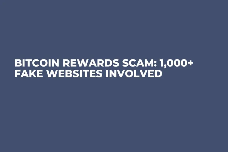 Bitcoin Rewards Scam: 1,000+ Fake Websites Involved