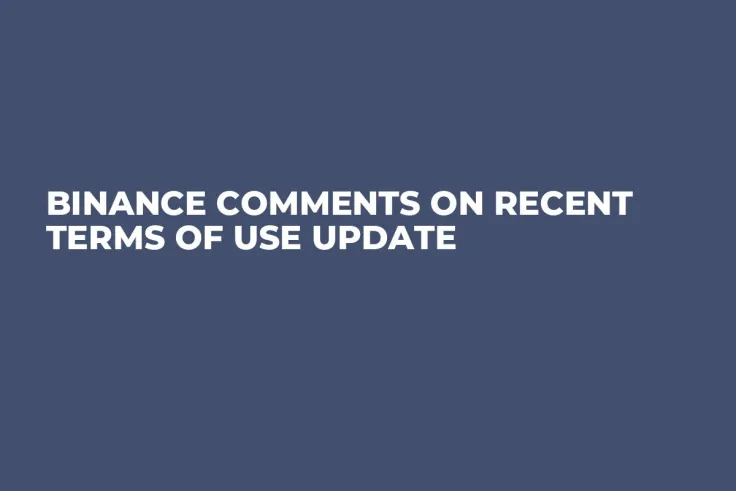 Binance Comments on Recent Terms of Use Update