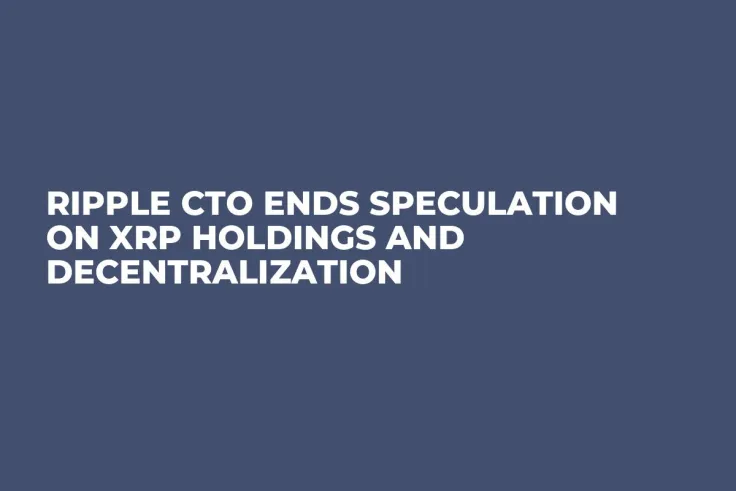 Ripple CTO Ends Speculation on XRP Holdings and Decentralization