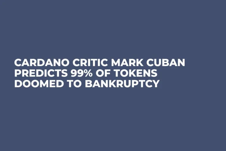Cardano Critic Mark Cuban Predicts 99% of Tokens Doomed to Bankruptcy