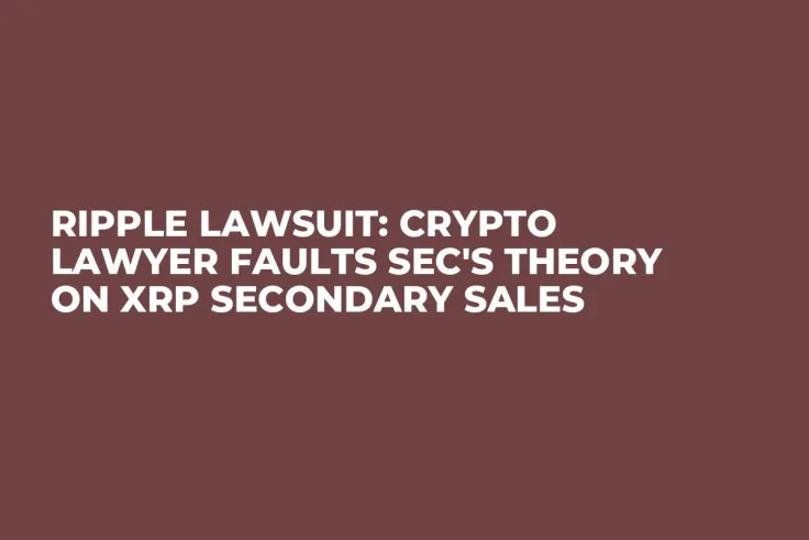 Ripple Lawsuit: Crypto Lawyer Faults SEC's Theory on XRP Secondary Sales