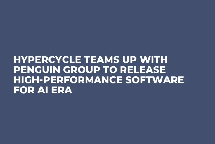HyperCycle Teams up With Penguin Group to Release High-Performance Software for AI Era
