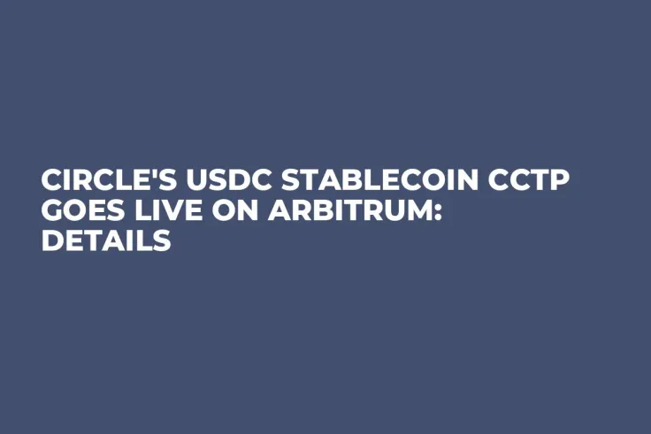 Circle's USDC Stablecoin CCTP Goes Live on Arbitrum: Details