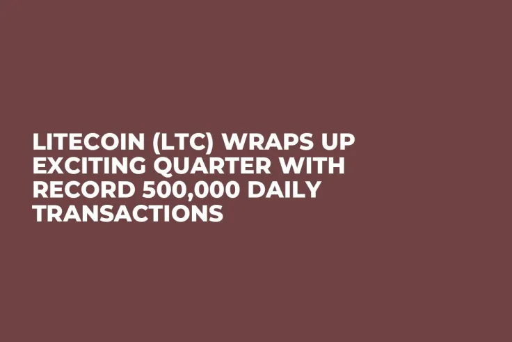 Litecoin (LTC) Wraps up Exciting Quarter With Record 500,000 Daily Transactions