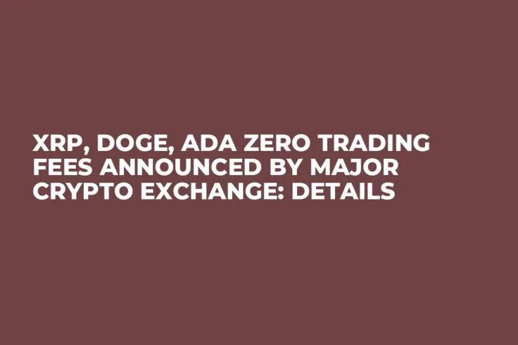 XRP, DOGE, ADA Zero Trading Fees Announced by Major Crypto Exchange: Details