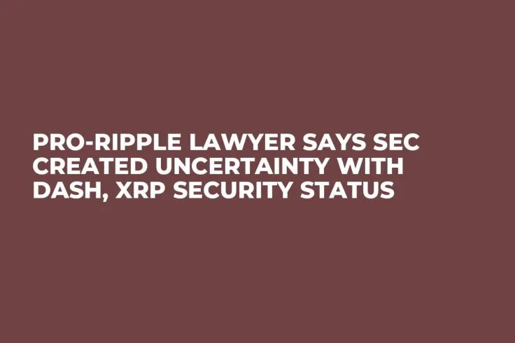 Pro-Ripple Lawyer Says SEC Created Uncertainty With DASH, XRP Security Status