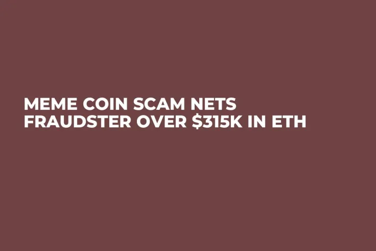 Meme Coin Scam Nets Fraudster Over $315K in ETH