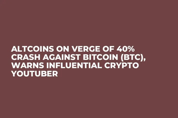 Altcoins on Verge of 40% Crash Against Bitcoin (BTC), Warns Influential Crypto YouTuber