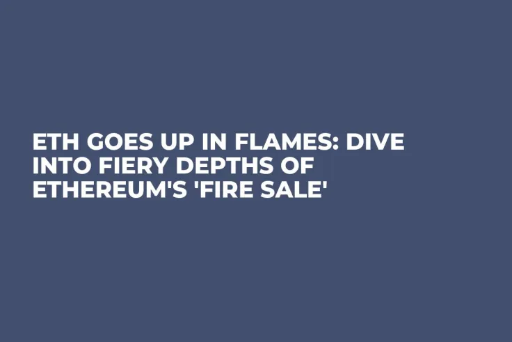 ETH Goes up in Flames: Dive into Fiery Depths of Ethereum's 'Fire Sale'