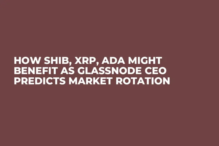 How SHIB, XRP, ADA Might Benefit as Glassnode CEO Predicts Market Rotation