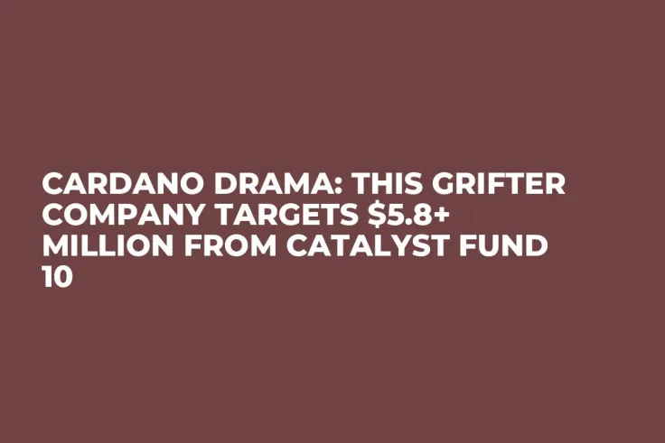 Cardano Drama: This Grifter Company Targets $5.8+ Million From Catalyst Fund 10
