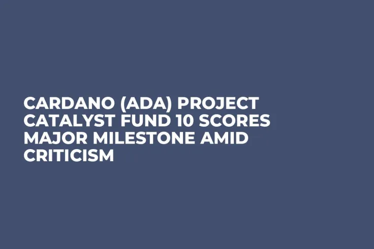 Cardano (ADA) Project Catalyst Fund 10 Scores Major Milestone Amid Criticism